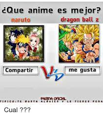 Dragon ball z continues the adventures of goku, who, along with his companions, defend the earth against villains ranging from aliens (frieza), androids (cel. Cque Anime Es Mejor Dragon Ball Z Naruto Compartir Me Gusta Cual Meme On Me Me