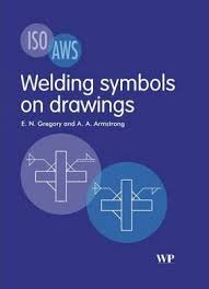 Welding Symbols On Drawings E N Gregory 9781855735897