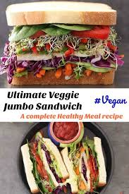 Ultimate Veggie Jumbo Sandwich Healthy Sandwich Recipe For Lunch Recipe Healthy Sandwich Recipes Vegetarian Recipes Healthy Lunch Recipes