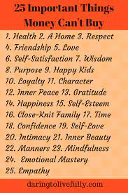 Materialism is toxic for happiness. 25 Important Things Money Can T Buy