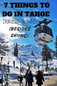7 Things To Do In Tahoe During Winter Besides Skiing The Traveling Spud Lake Tahoe Vacation Lake Tahoe Winter Tahoe Trip