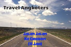 Check spelling or type a new query. Traveler Angkoters Jalan Jalan Keliling Cirebon Part 1