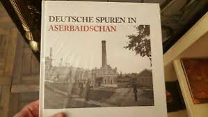 Amy van der wel, josh earl, luuk van beers, ton. Deutsche Spuren In Aserbaidschan 18 20 Jh German Traces In Azerbaijan Ebay