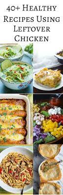 40 Healthy Recipes Using Leftover Chicken Leftover Chicken Recipes Recipe Using Leftover Chicken Shredded Chicken Recipes