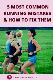 The 5 Worst Running Mistakes How To Fix Them The Mother Runners In 2020 Running How To Run Faster Running Tips