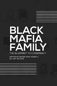 Blueprint To Conspiracy The Untold Story Of The Black Mafia Family