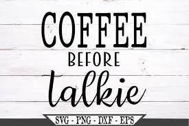 Download Coffee Before Talkie Svg 472775 Svgs Design Bundles
