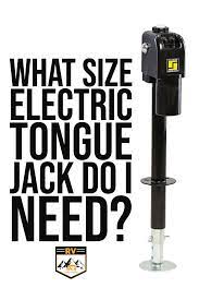 What Size Electric Tongue Jack Do I Need Rv Expeditioners Rv Care Rv Life Hacks Rv Stuff