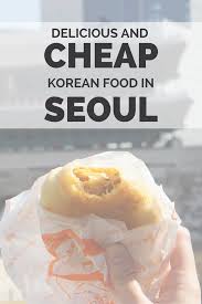 Affordable And Popular Korean Food In Seoul Read This Post About Street Food Desserts And Get Ideas On Food Pric Popular Korean Food Korean Food Street Food