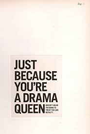 These Sayings Make You Think 15 Pics Drama Queen Quotes Drama Quotes Funny Drama Quotes