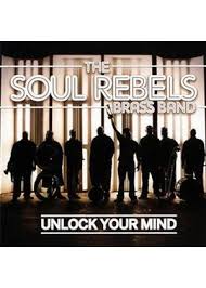 Some forms of creative genius seem unfathomable. Soul Rebels Brass Band Unlock Your Mind Music Cd