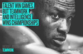 Talent Wins Games But Teamwork And Intelligence Wins Championships Michael Jordan Teamwork Talent Win Games But Teamwork And Intelligence Wins Championships Michael Jordan Micheal Jordan Michael Jordan Teamwork