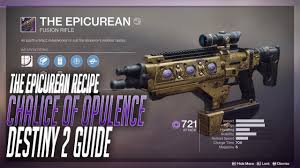 The Epicurean Chalice Of Opulence Recipes Destiny 2 Guide Youtube
