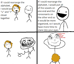 You remind me of the 21 letters in the alphabet (she: Oc Troll Pickup Line
