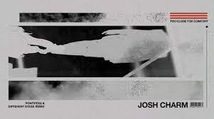 Josh Charm Too Close For Comfort Pontifexx Different Stage Remix Youtube