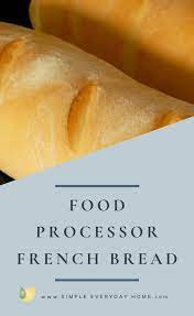 The Easiest Food Processor French Bread Simple Everyday Home