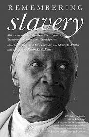 Remembering Slavery: African Americans Talk About Their Personal  Experiences of Slavery and Emancipation by Ira Berlin