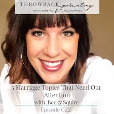 Episode 022: 5 Marriage Topics that Need Your Attention, with Becky Squire -