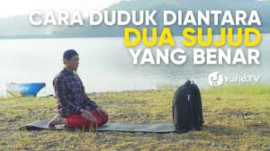 Cara duduk ini terdapat dalam keterang. Tata Cara Sholat Yang Benar Sesuai Sunnah Lengkap Cara Duduk Diantara Dua Sujud Yang Benar 2019 Youtube