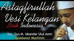 Syubbanul Muslimin Lirik Teks Sholawat Astagfirullah Kelangan Versi Indonesia Vocal Gus Azmi Kangsoma Com