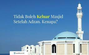 Tidak Boleh Keluar Masjid Setelah Adzan