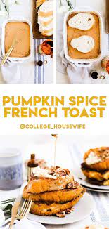 Pumpkin Spice French Toast With Whipped Maple Butter College Housewife Recipe Pumpkin Recipes Savory Pumpkin Recipes Fall Recipes Breakfast