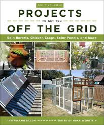 Unique do it yourself projects. Do It Yourself Projects To Get You Off The Grid Rain Barrels Chicken Coops Solar Panels And More Instructables Com Weinstein Noah 9781510738454 Amazon Com Books
