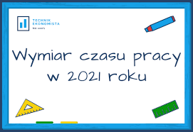 Wyjazd do stanów zjednoczonych na pobyt stały, również z zamiarem podjęcia pracy w usa. Wymiar Czasu Pracy W 2021 Roku Dni Wolne Technik Ekonomista Na 100