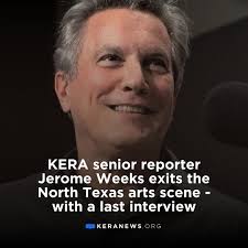 Before retiring from KERA as senior arts-producer reporter, Jerome Weeks  sat down with local All Things Considered host Justin Martin for a final  conversation about the decades Weeks spent covering North Texas