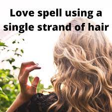 Love Spell Using A Single Strand Of Hair Love Spells Wicca Love Spell Easy Love Spells
