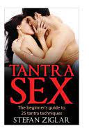 It's already a long time ago that we did our first tantra meditation, but i still. Tantra Sex The Beginner S Guide To 25 Tantra Techniques Stefan Ziglar Google Books