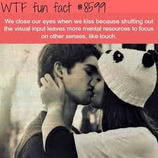 And Because It S Just Weird To Kiss With Your Eyes Open Wtf Fun Facts Weird Facts Fun Facts