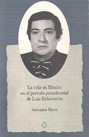En la unam se le recibió c. La Vida En Mexico En El Periodo Presidencial De Luis Echeverria Spanish Edition Amazon De Salvador Novo Bucher