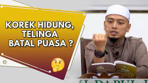 Bisa batal puasa ini mah! Korek Hidung Telinga Batal Puasa Ustaz Wadi Annuar Youtube