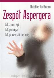 Z czasem uczy się rozumieć mowę ciała, reagować na gesty i słowa, rozmawiać, bawić. Zespol Aspergera Christine Preissman Ksiazki Przy Herbacie