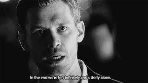 The originals vampire diaries aesthetic alone article beautiful dark klaus lost mikaelson nice niklaus quote quotes sad saying show tv tvd writing. 9 Klaus Mikaelson Quotes From The Originals That Will Melt Your Heart Yet Make You Feel Truly Evil Klaus Mikaelson Klaus The Originals