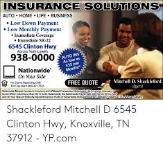 We source coverage that best suits our tennessee we work hard to find our knoxville, tn and surrounding locals the coverage to ensure peace of mind. Insurance Solutions Auto Home Life Business Low Down Payment Low Monthly Payment Immediate Coverage Immediate Sr 22 6545 Clinton Hwy Across From Lowe S 938 0000 Auto Ins As Low As 35 Per Month Nationwide