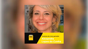 Autores da nova geração: Alexandra Lopes da Cunha