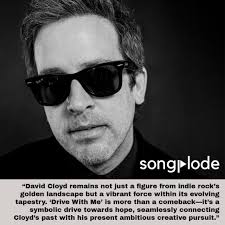 Thanks to @songplodemusic for this revved-up review: “David Cloyd remains  not just a figure from indie rock's golden landscape but a vibrant force  within its evolving tapestry. 'Drive With Me' is more