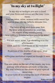 Pablo Neruda S In My Sky At Twilight Over The Andes Pablo Neruda Neruda Quotes Neruda Love Poems