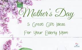 great gift ideas for your elderly mom