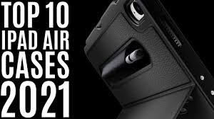 Top 10 Best Ipad Air Cases For 2021 Ipad Air 4 10 9 Inch 2020 With Pencil Holder Ipad Air Cover Youtube