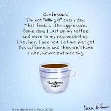 A day without coffee meme. Dr Steven R Shaw Pa Twitter I Got Busy And Almost Forgot To Forward A Coffee Meme I Like This One Gentle Mindful Coffee