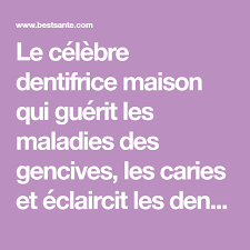 Le Celebre Dentifrice Maison Qui Guerit Les Maladies Des Gencives Les Caries Et Eclaircit Les Dents Avec Images Gencive Dentifrice Guerir