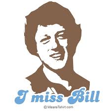 I miss Bill
