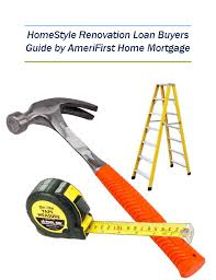 Homestyle Renovation Mortgage Buyer S Guide From Amerifirst Home Mortgage Home Renovation Loan Home Mortgage