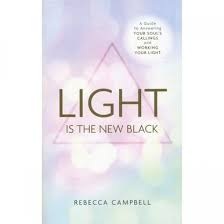 Light Is The New Black By Rebecca Campbell Holisticshop