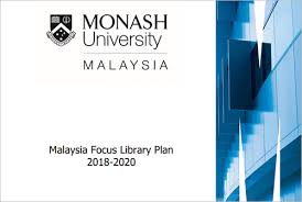We are monash university's global foot print in the asian region, carrying with us the distinction of being the malaysian constituent of a premier research intensive australian university ranked among. Malaysia Focus Library Plan 2018 2020 Malaysia Library And Learning Commons Monash University Malaysia