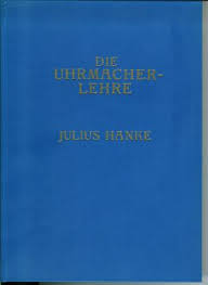 Die Uhrmacherlehre Julius Hanke Buch Antiquarisch Kaufen A01ma3wi01zzr An diesem zitat sieht man, dass die großen gelehrten wie huygens oder einstein u.a.