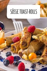 Susse Toast Rolls Rezepte Leckeres Essen Lebensmittel Essen